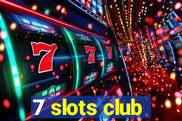 7 slots club